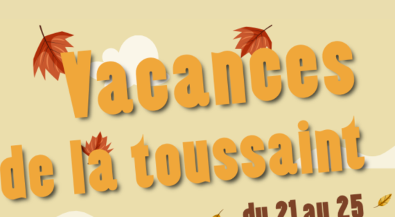 Vacances de la toussaint du 21 au 25 octobre 2024